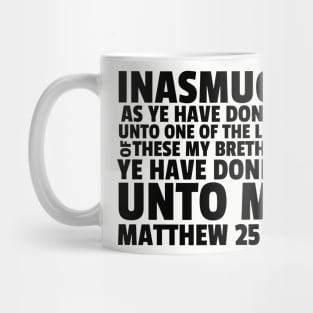 Matthew 25:40 KJV Least of These My Brethren Mug